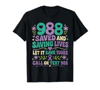 988 Saved and Saving Lives Let It Save Yours | 988 T-Shirt