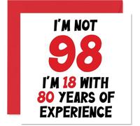 98th Birthday Card for Women Men - Not 98 I'm 18 With 80 Years Experience - Funny Happy Birthday Card for Mum Dad Great Grandad Nan, 145mm Humour Joke Greeting Cards