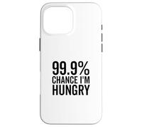 99.9% Chance I'm Hungry Funny Foodie Humor Case for iPhone 16 Pro Max