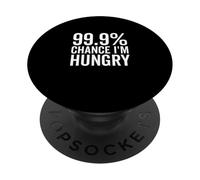 99.9% Chance I'm Hungry Funny Foodie Humor PopSockets Adhesive PopGrip