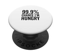 99.9% Chance I'm Hungry Funny Foodie Humor PopSockets Adhesive PopGrip