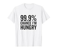 99.9% Chance I'm Hungry Funny Foodie Humor T-Shirt