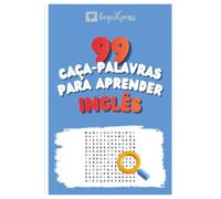 99 Caça-Palavras para Aprender Inglês: Ative seu cérebro e memorize mais de 700 palavras