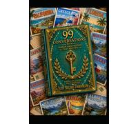 99 Conversations With Family and Friends That Matter: From the Series: Every Life Leaves Gold Behind