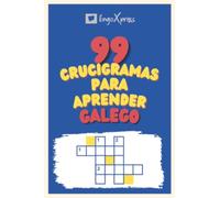 99 Crucigramas para Aprender Galego: ¡Casi 800 palabras diferentes para ejercitar tu cerebro y facilitar la memorización!