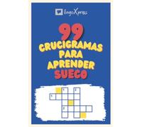 99 Crucigramas para Aprender Sueco: ¡Casi 800 palabras diferentes para ejercitar tu cerebro y facilitar la memorización!