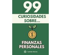 99 Curiosidades sobre Finanzas Personales: Descubre los hechos, datos y secretos más sorprendentes sobre la psicología, los hábitos y la ciencia del dinero