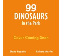 99 Dinosaurs in the Park : A hilarious counting story crammed with dinosaurs to spot, perfect for 3, 4, 5 year olds