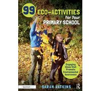 99 Eco-Activities for Your Primary School : Engaging Ideas that Promote Environmental Awareness