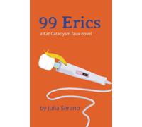99 Erics: a Kat Cataclysm faux novel