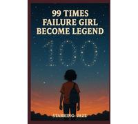 99 failure girl become legend: How to build own success