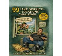 99 Lake District Locations Challenge Book: Discover, explore and tick off 99 must-visit locations in the Lake District