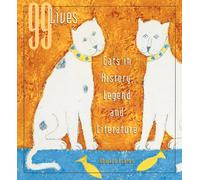 99 Lives: Cats in History, Legend and Literature