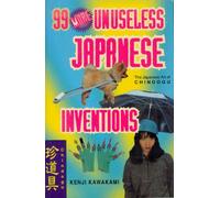 99 More Unuseless Japanese Inventions