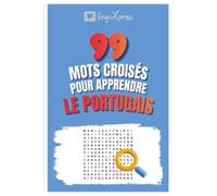 99 Mots Croisés pour Apprendre le Portugais: Activez votre cerveau et mémorisez plus de 700 mots