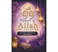 99 Names of Allah & 100+ Authentic Duas: Arabic Text, Transliteration & English Meaning | Daily Islamic Supplications for Peace, Healing, Protection & Spiritual Growth For Women