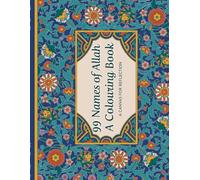 99 Names of Allah - A Colouring Book: A Canvas for Reflection