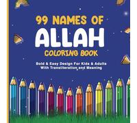 99 Names of Allah Coloring Book: Bold & Easy Design For Kids & Adults With Transliteration and Meaning
