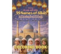 99 Names of Allah Coloring Book: Color and Learn the 99 Divine Names of Allah (One Love, Many Paths)