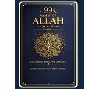 99 Names of Allah Coloring Book for Adults | Mindful Islamic Reflection & Stress Relief | Asma ul Husna Designs for Calm & Spiritual Connection: 99 ... Reflection & Stress Relief | Asma ul Husna