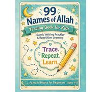 99 Names of Allah Tracing Book for Kids | Islamic Writing Practice & Repetition Learning | Asma ul Husna for Beginners | Ages 4-8
