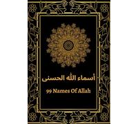 99 Names Of Allah: Unlock the Spiritual Beauty of the 99 Names of Allah , A Stunning Guide for Reflection, Remembrance, and Inner Peace