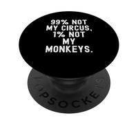 99 Not My Circus 1 Not My Monkeys Witty Saying PopSockets Adhesive PopGrip
