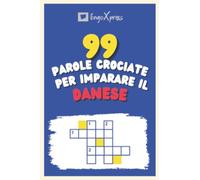 99 Parole Crociate per Imparare il Danese: Quasi 800 parole diverse per coinvolgere il cervello e facilitare la memorizzazione!
