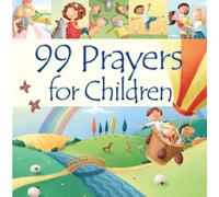 99 Prayers for Children (99 Stories from the Bible)