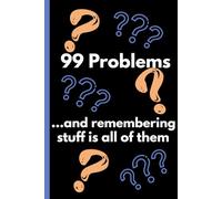 99 Problems and remembering stuff is all of them: Classic Small Paperback Journal, 6" x 9", 120 Lined Pages