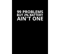 99 Problems But 2% Battery Ain’t One: A Funny Notebook for Burnouts, Overthinkers, and Office Zombies: A journal for the functionally exhausted and emotionally buffering
