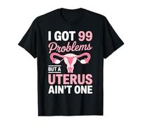 99 Problems But A Uterus Ain't One Hysterectomy Survivor T-Shirt