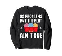 99 Problems But The Beat Aint One Cardio Drumming Sweatshirt
