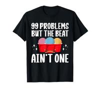 99 Problems But The Beat Aint One Cardio Drumming T-Shirt