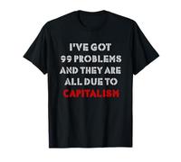 99 Problems Due to Capitalism | Punk Anti-Establishment T-Shirt