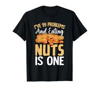 99 Problems Eating Nuts Is One Peanut Allergy Nut Allergy T-Shirt