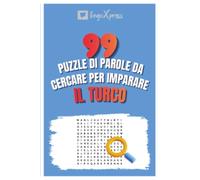 99 Puzzle di Parole da Cercare per Imparare il Turco: Attiva il tuo cervello e memorizza oltre 700 parole