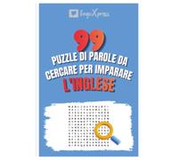 99 Puzzle di Parole da Cercare per Imparare l'Inglese: Attiva il tuo cervello e memorizza oltre 700 parole