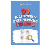 99 Puzzle di Parole da Cercare per Imparare l'Irlandese: Attiva il tuo cervello e memorizza oltre 700 parole