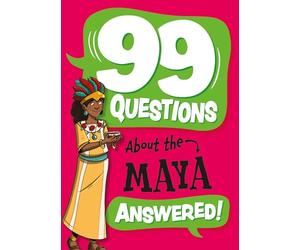 99 Questions About: The Maya