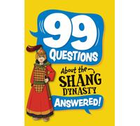 99 Questions About: The Shang Dynasty