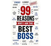 99 Reasons Why I am the Best Boss: The Ultimate Hilarious Novelty Gag Gift for Managers, Supervisors, and Office Secret Santa Gift