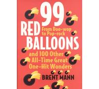 99 Red Balloons and 100 Other All-Time Great One-Hit Wonders: From Doo-Wop to Pop-Rock