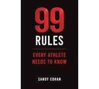 99 Rules Every Athlete Needs to Know (The 99 Rules Series)
