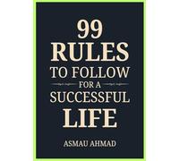 99 Rules to Follow for a Successful Life (Mindscapes: Exploring the Human Psyche)