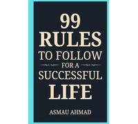 99 Rules to Follow for a Successful Life (Mindscapes: Exploring the Human Psyche)
