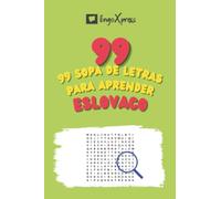 99 Sopa de Letras para Aprender Eslovaco: ¡Casi 800 palabras diferentes para ejercitar tu cerebro y facilitar la memorización!
