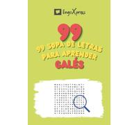 99 Sopa de Letras para Aprender Galés: ¡Casi 800 palabras diferentes para ejercitar tu cerebro y facilitar la memorización!