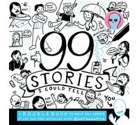 99 Stories I Could Tell: A Doodlebook To Help You Create