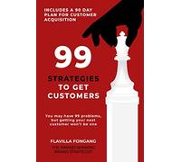 99 Strategies to get customers: You may 99 problems but getting customers won't be one